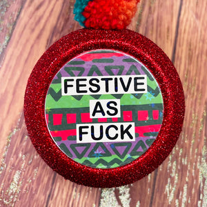 Festive As Fuck Christmas Bauble