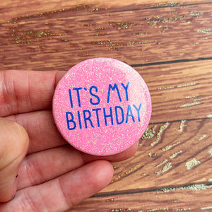 It’s My Birthday Pink Glitter Button Badge
