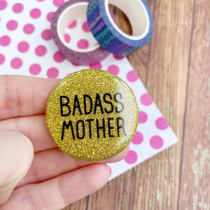 Badass Mother Gold Glitter Button Badge