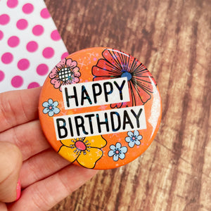Happy Birthday Orange Flower Holographic Button Badge