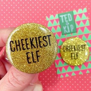 Cheekiest Elf Gold Glitter Button Badge