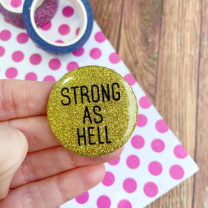 Strong As Hell Gold Glitter Button Badge