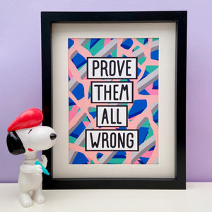 Prove Them All Wrong Print