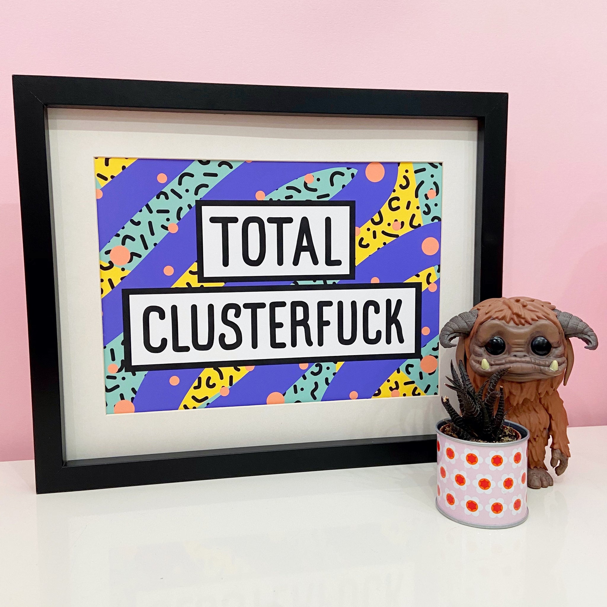 Total Clusterfuck Print