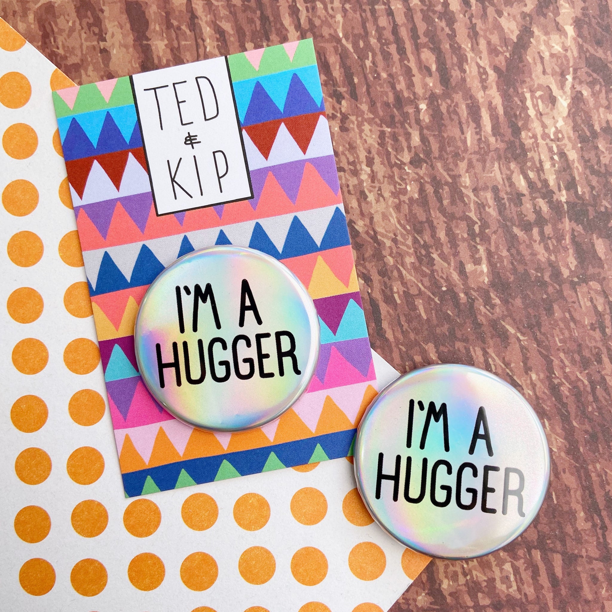 I’m A Hugger Holo Rainbow Button Badge