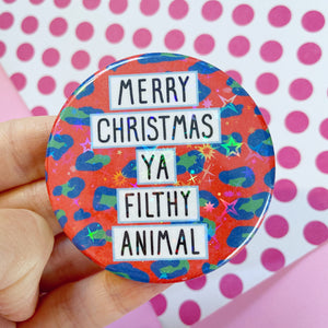 Merry Christmas Ya Filthy Animal Button Badge