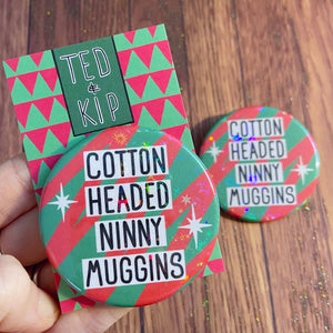 Cotton Headed Ninny Muggins Button Badge