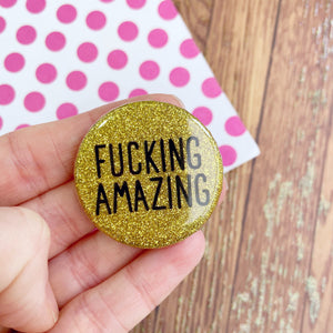 Fucking Amazing Gold Glitter Button Badge