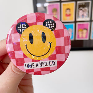 Have A Nice Day Holographic Button Badge