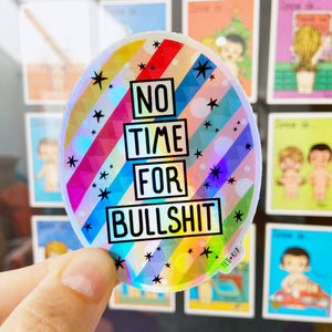 No Time For Bullshit Holographic Vinyl Sticker