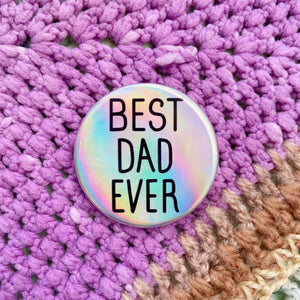 Best Dad Ever Holo Rainbow Button Badge