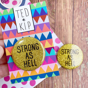 Strong As Hell Gold Glitter Button Badge