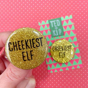 Cheekiest Elf Gold Glitter Button Badge