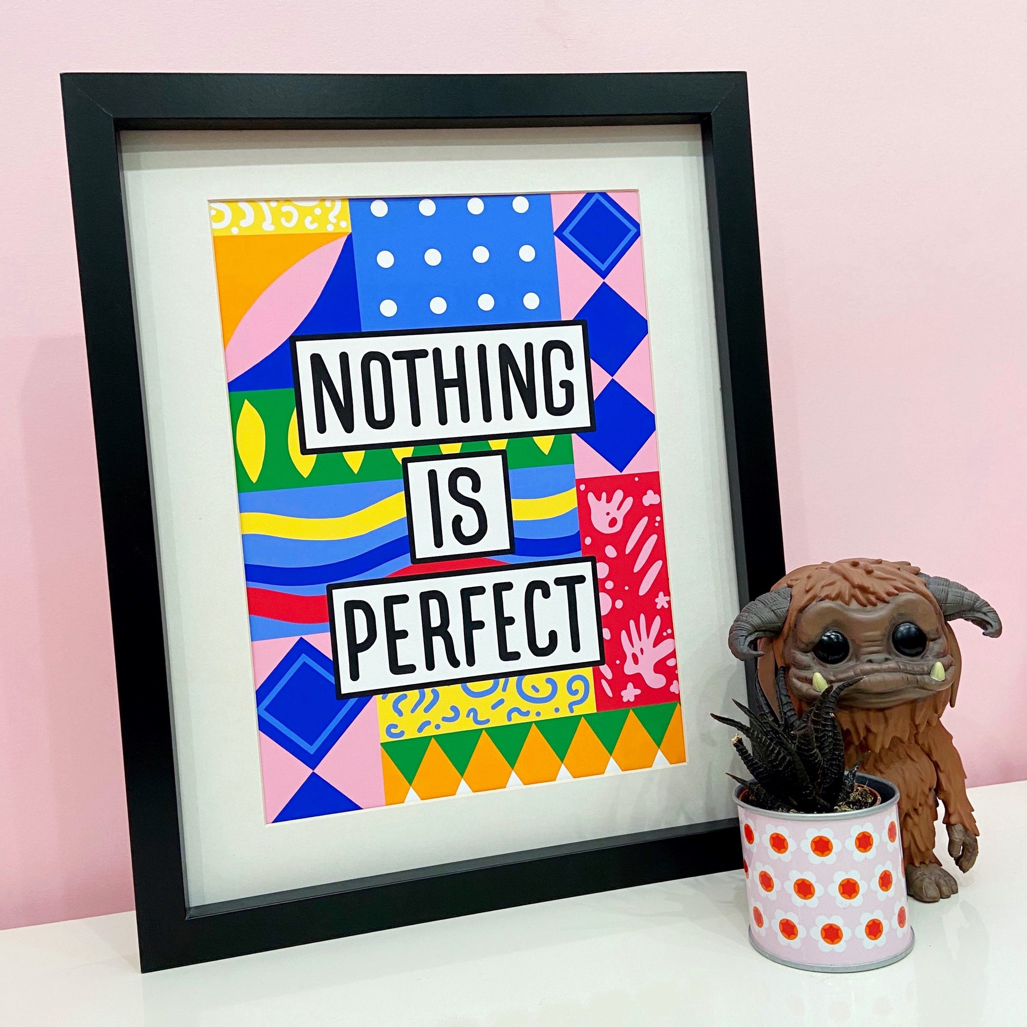 Nothing Is Perfect Print