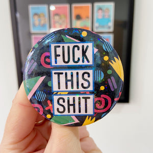 Fuck This Shit Holographic Button Badge