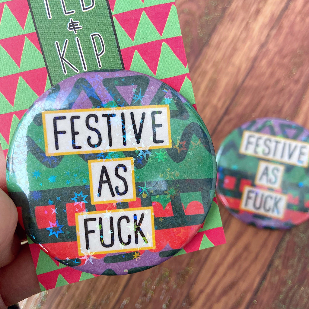 Festive As Fuck Button Badge
