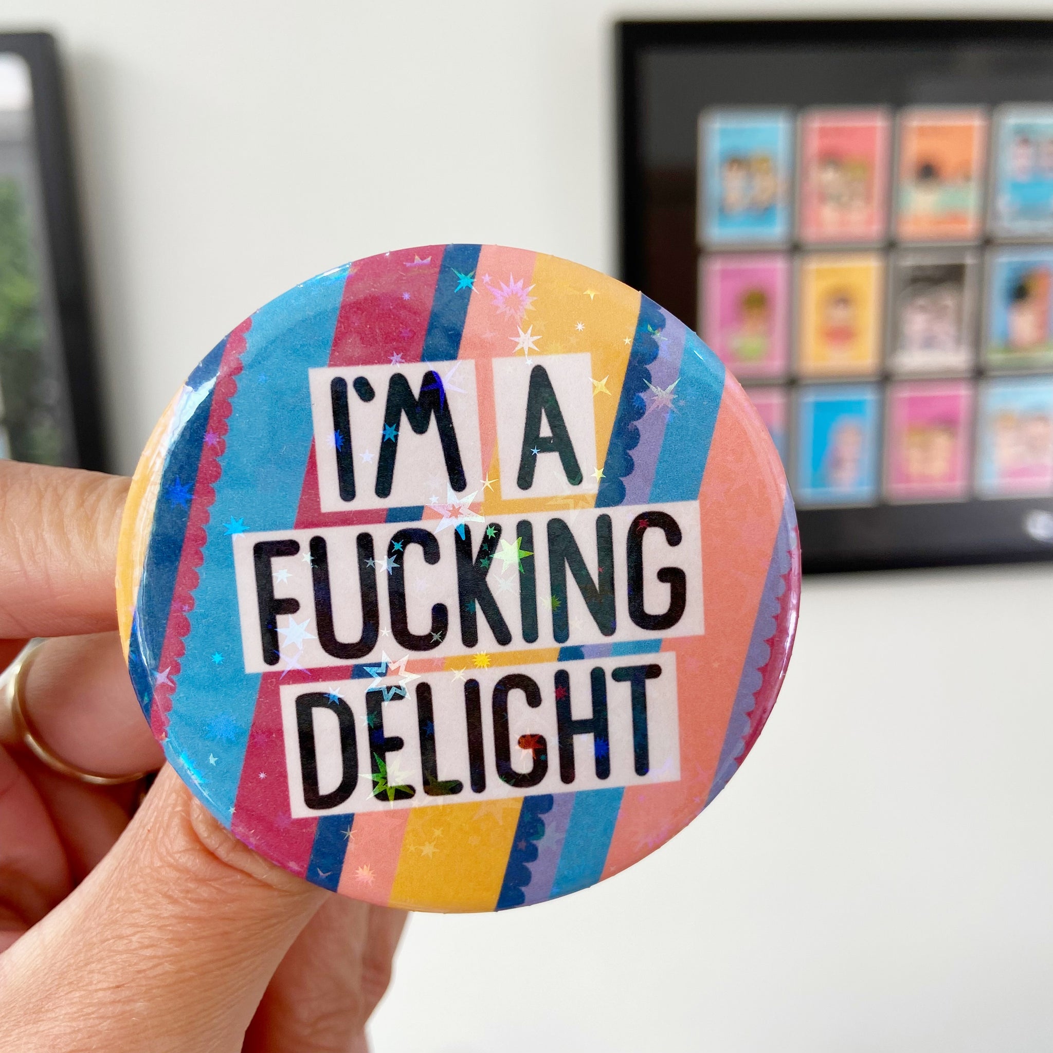 I’m A Fucking Delight Holographic Button Badge