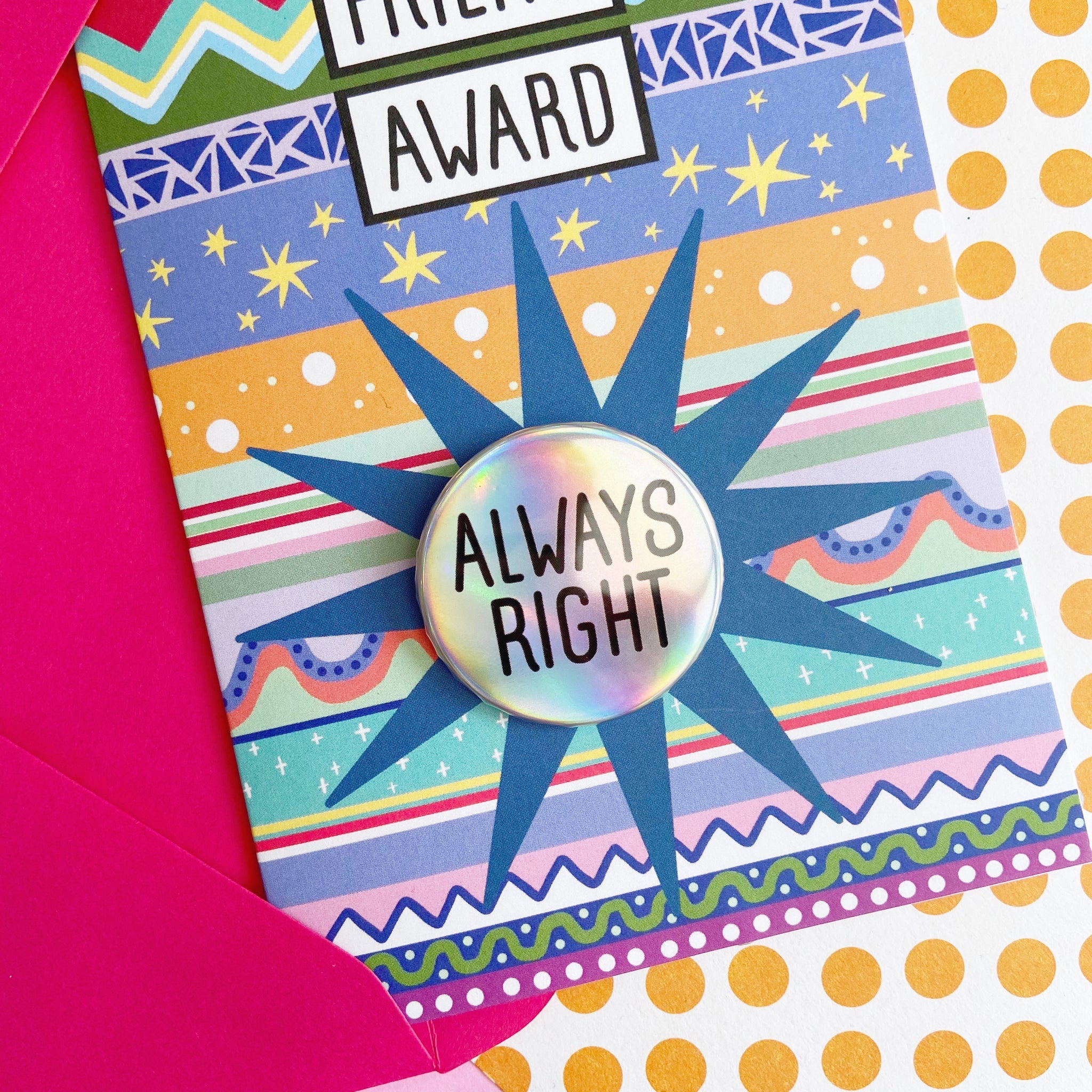 SALE Always Right - Friend Award Card