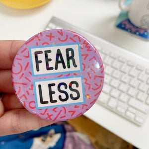 Fear Less Holographic Button Badge