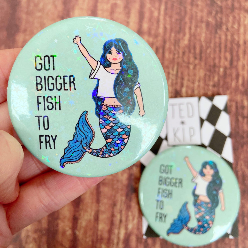 Bigger Fish To Fry Mermaid Holographic Button Badge