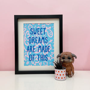 Sweet Dreams Are Made Of This Print