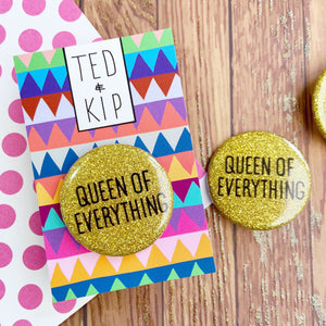 Queen Of Everything Gold Glitter Button Badge